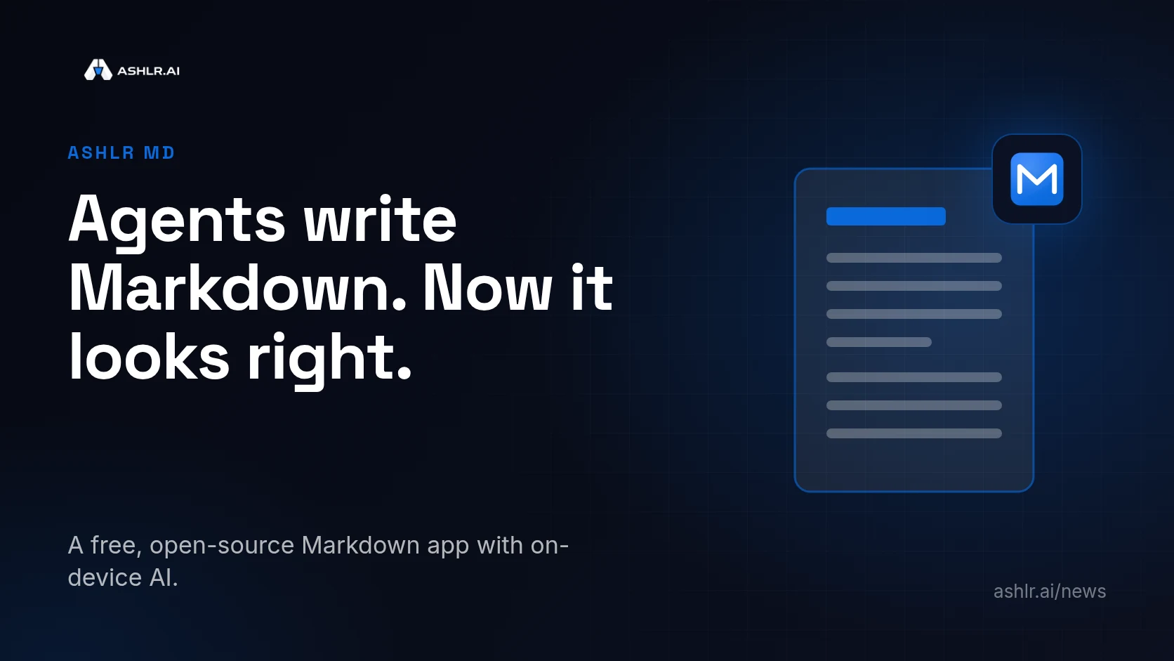 Ashlr cover: a clean document page, with the headline Agents write Markdown. Now it looks right.