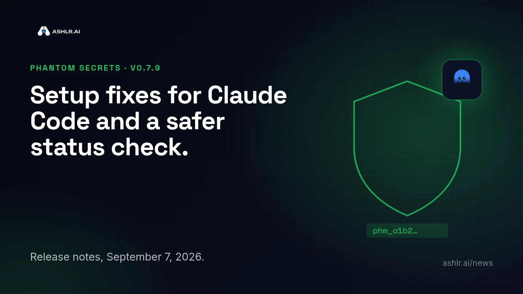 Ashlr cover: a green shield and a placeholder key, with the headline Setup fixes for Claude Code and a safer status check.