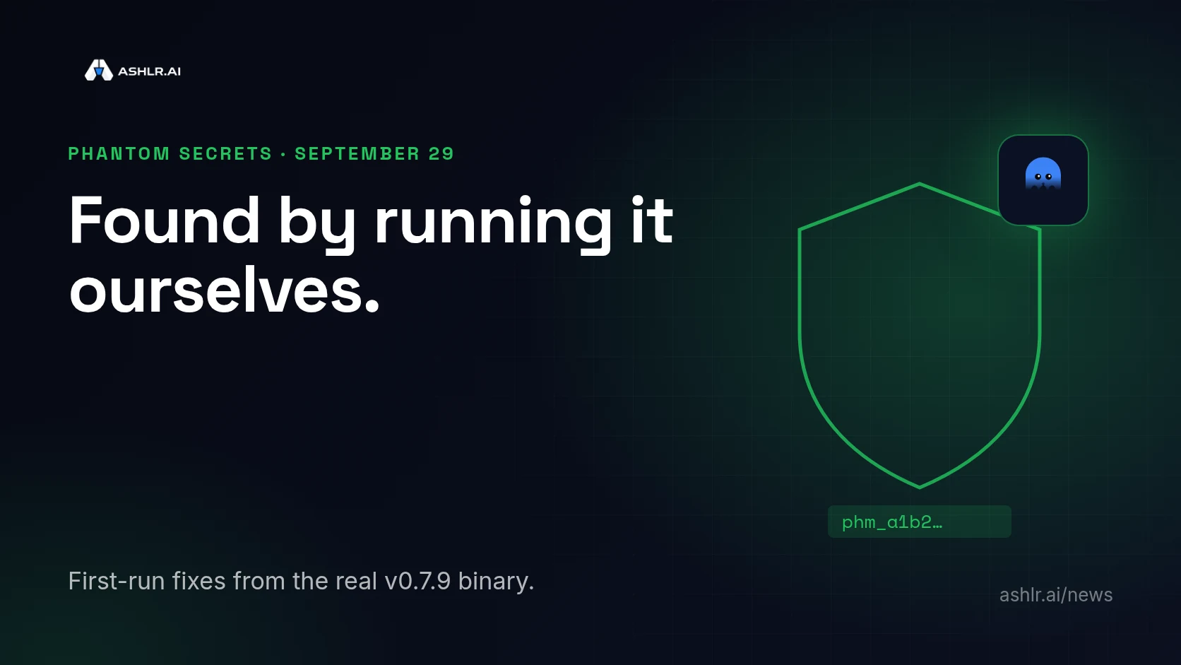 Ashlr cover: a green shield and placeholder key, with the headline Found by running it ourselves.